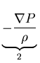 $\displaystyle \underbrace{-\frac{\nabla P}{\rho}}_{2}^{}\,$