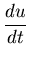 $\displaystyle {\frac{du}{dt}}$