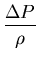 $\displaystyle {\frac{\Delta P}{\rho}}$