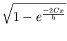 $\displaystyle \sqrt{1 - e^{\frac{-2Cx}{h}}}$