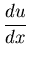 $\displaystyle {\frac{d u}{d x}}$